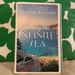 Along the Infinite Sea - Novel by Beatriz Williams
